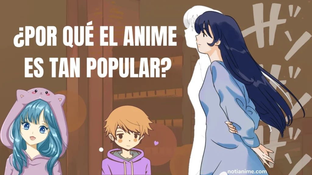 ¿Por qué el anime es tan popular?