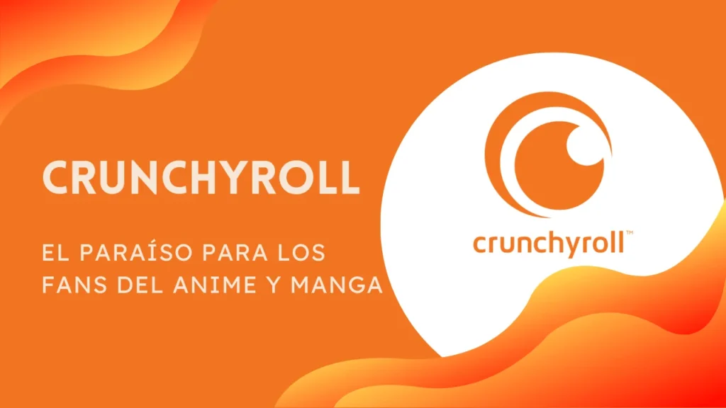 Crunchyroll el paraíso para los fans del anime y manga