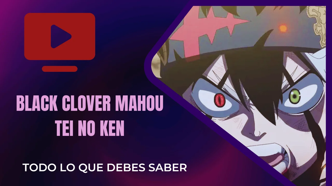 Black Clover Mahou Tei no ken Todo lo que debes saber