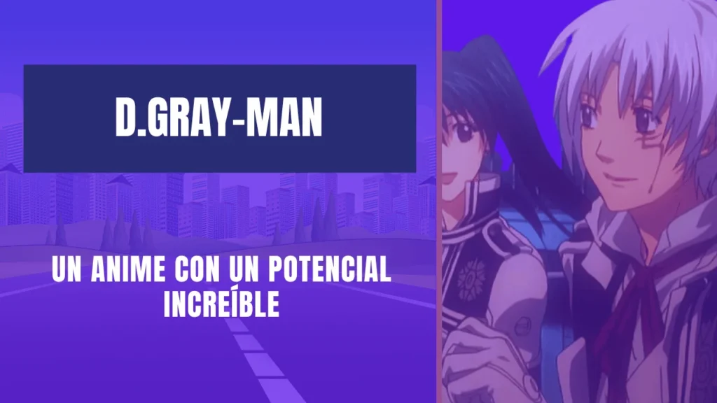 D.Gray-man Un anime con un potencial increíble que se ha perdido
