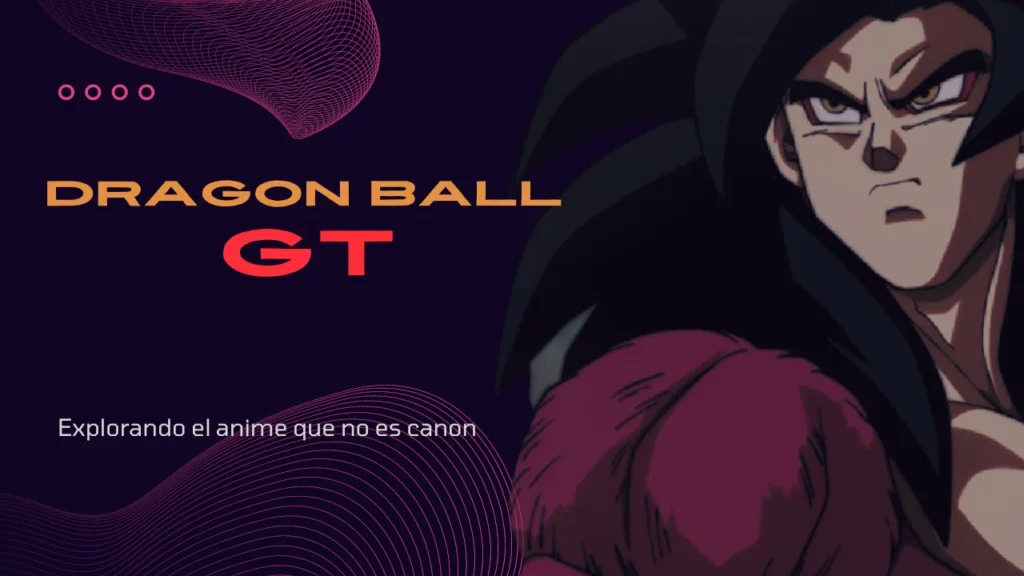 Dragon Ball GT Explorando el anime que no es canon