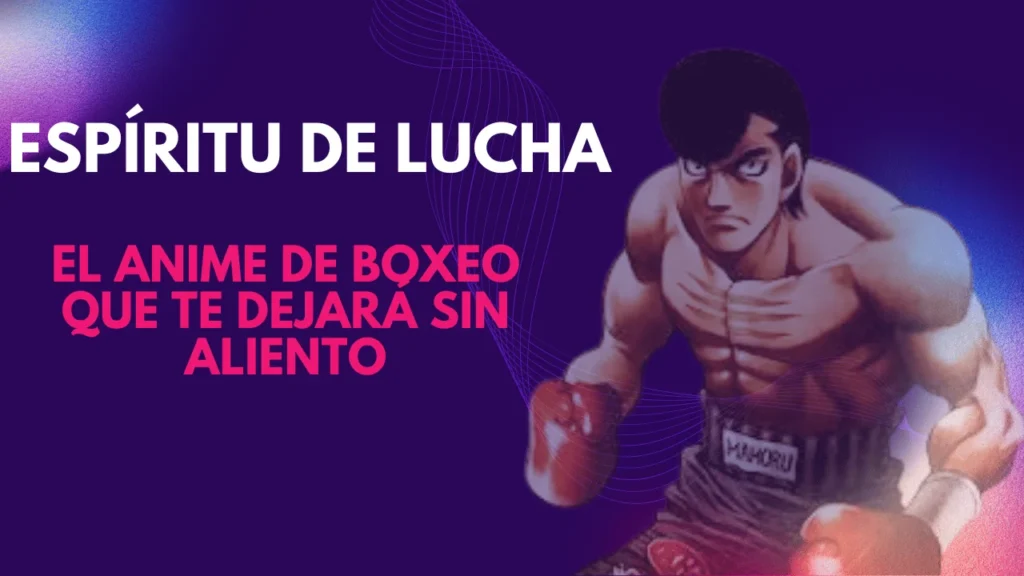 Espíritu de Lucha El anime de boxeo que te dejará sin aliento