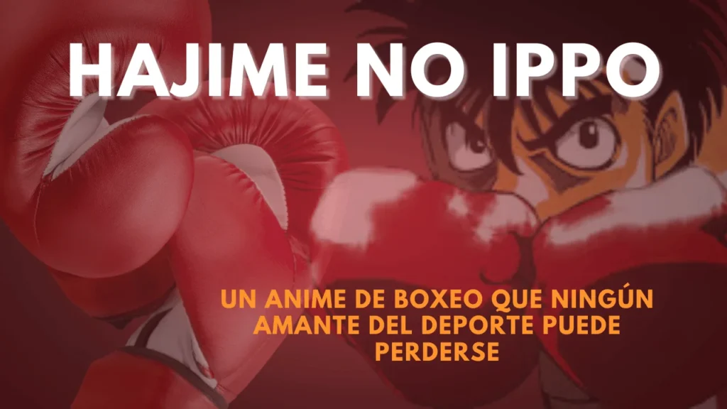 Hajime no Ippo, un anime de boxeo que ningún amante del deporte puede perderse