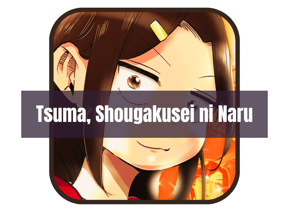 Tsuma, Shougakusei ni Naru