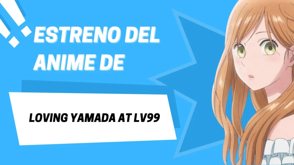 estreno del anime de Loving Yamada at Lv99