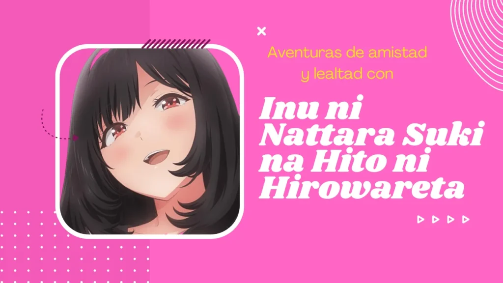 Inu ni Nattara Suki na Hito ni Hirowareta