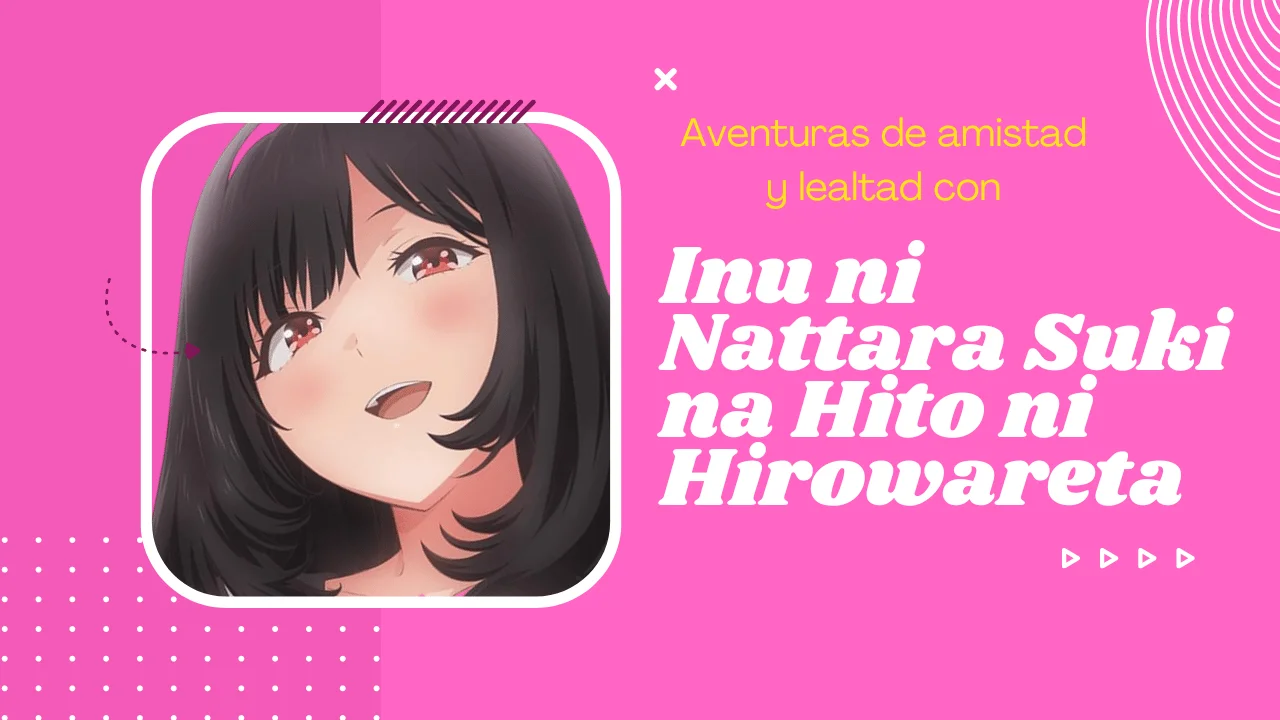 Inu ni Nattara Suki na Hito ni Hirowareta