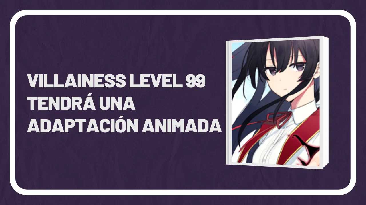 Villainess Level 99 tendrá una adaptación animada