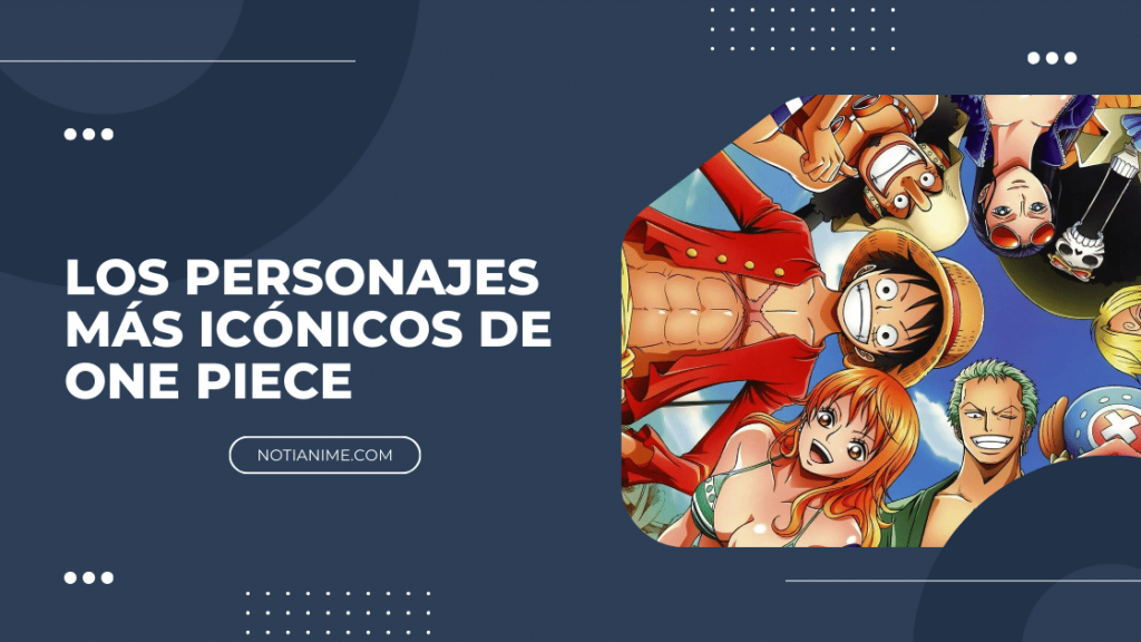 Los personajes más icónicos de One Piece