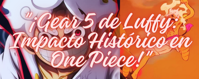 ¡Revelación: Gear 5 de Luffy en One Piece!