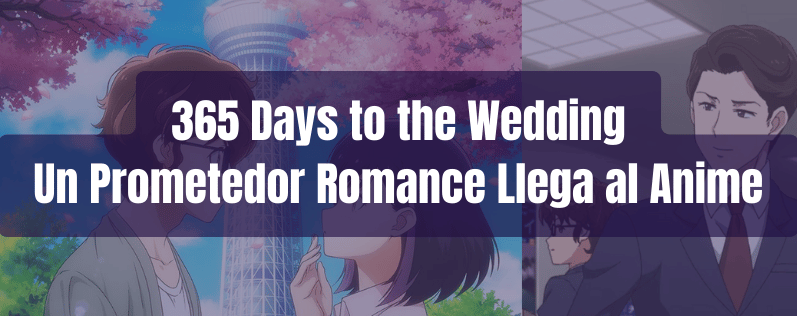 365 Days to the Wedding Un Prometedor Romance Llega al Anime