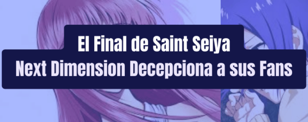 El Final de Saint Seiya Next Dimension Decepciona a sus Fans