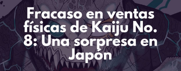 Fracaso en ventas físicas de Kaiju No. 8