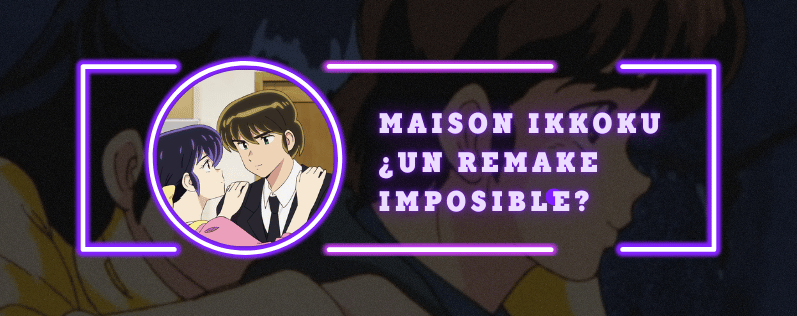 Maison Ikkoku ¿Un Remake Imposible
