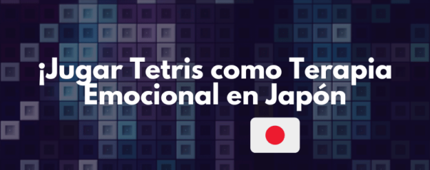 ¡Jugar Tetris como Terapia Emocional en Japón