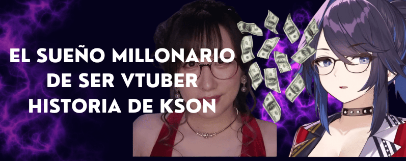 El Sueño Millonario de Ser VTuber Historia de Kson