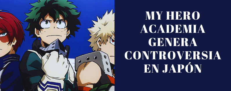 My Hero Academia Genera Controversia en Japón