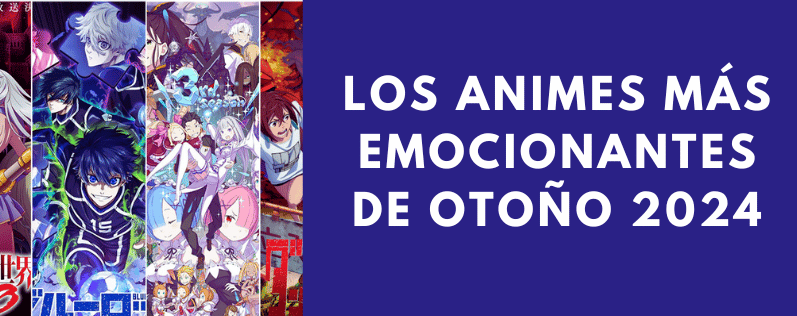 Los animes más emocionantes de otoño 2024