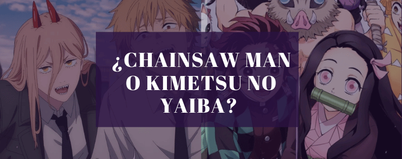 ¿Chainsaw Man o Kimetsu no Yaiba