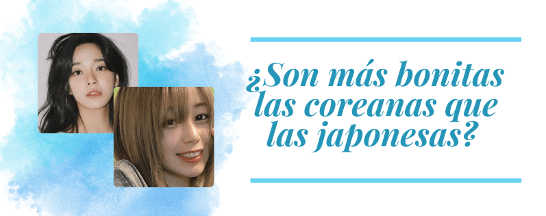 ¿Son más bonitas las coreanas que las japonesas