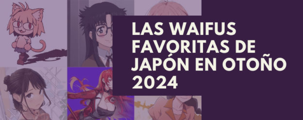 Las Waifus Favoritas de Japón en Otoño 2024