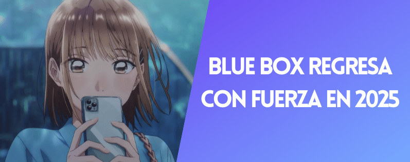 Blue Box regresa con fuerza en 2025