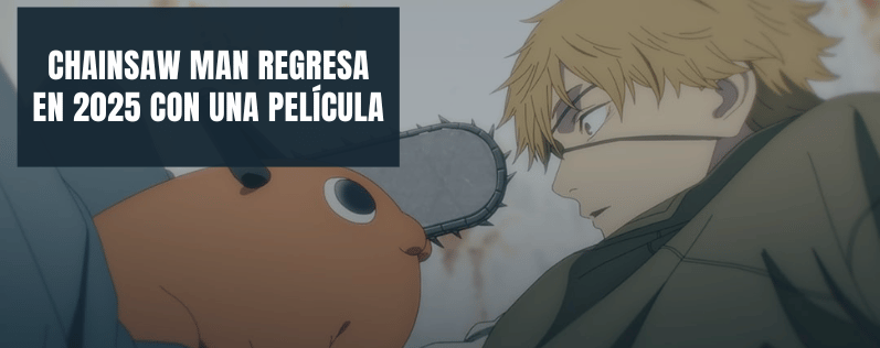 Chainsaw Man regresa en 2025 con una película