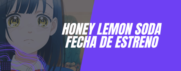 Honey Lemon Soda fecha de estreno