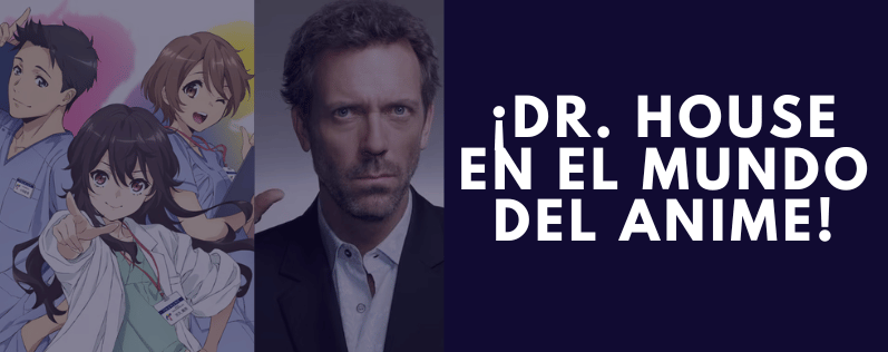 ¡Dr. House en el mundo del anime!