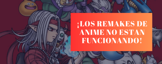 ¡Los remakes de anime no estan funcionando!