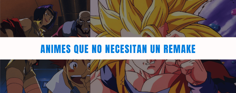 Animes que no necesitan un remake