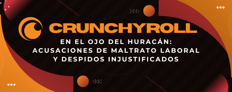 Crunchyroll en el Ojo del Huracán 2025