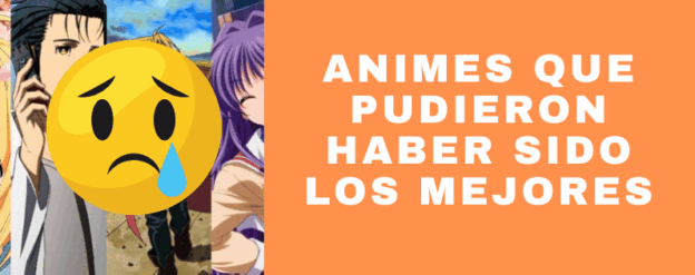 Animes que pudieron haber sido los mejores