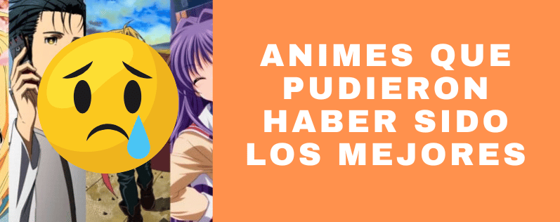 Animes que pudieron haber sido los mejores